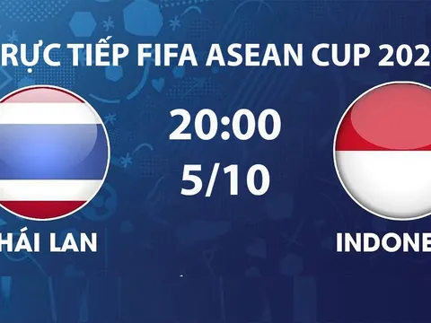 FPTPlay TRỰC TIẾP bóng đá Thái Lan vs Indonesia hôm nay 5/10 -Link xem trực tiếp FIFA ASEAN Cup 2026