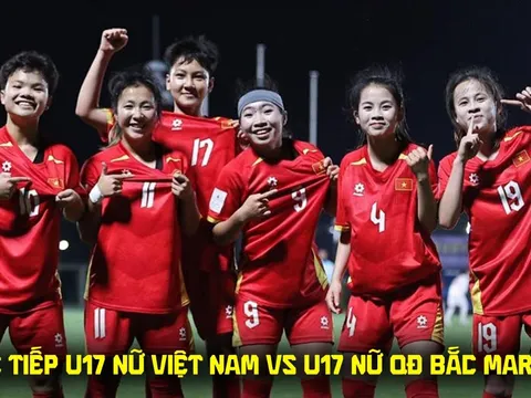 Xem trực tiếp U17 Việt Nam đấu QĐ Bắc Mariana ở đâu, kênh nào? VTV trực tiếp VL U17 nữ châu Á 2027?
