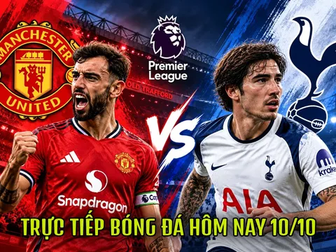 TRỰC TIẾP bóng đá Ngoại hạng Anh hôm nay 10/10 - Link xem trực tiếp Man United vs Tottenham trên FPT