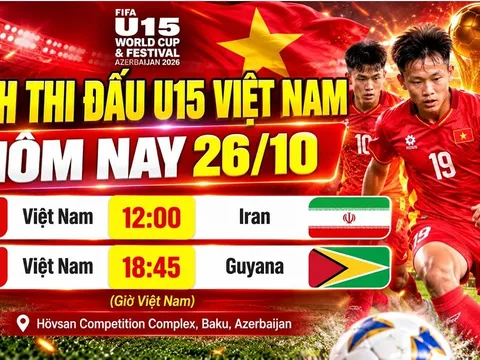 Lịch thi đấu VCK U15 World Cup 2026 hôm nay 26/10 - Kênh xem trực tiếp U15 Việt Nam đấu Guyana
