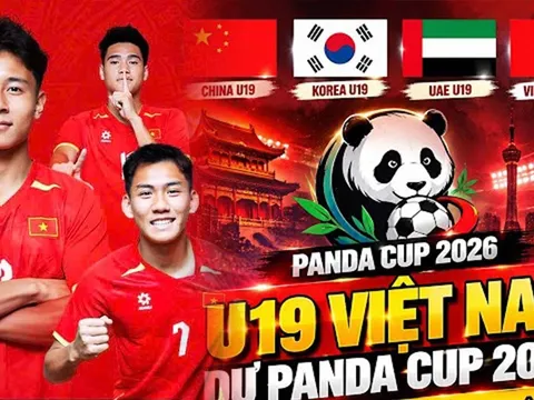 Lịch thi đấu bóng đá Panda Cup 2026 mới nhất: U19 Việt Nam đấu chủ nhà Trung Quốc khi nào?