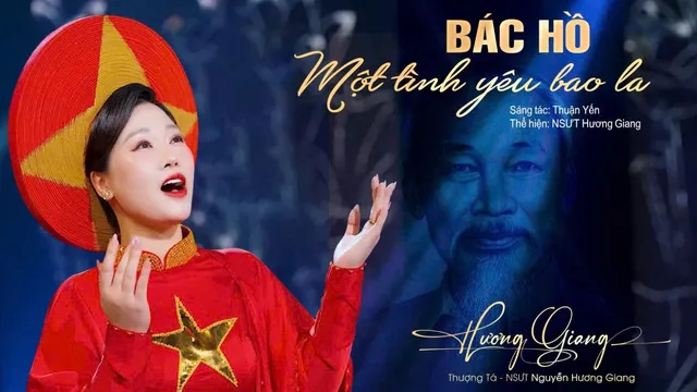 "Bác Hồ một tình yêu bao la": Tình yêu bất diệt và điểm chạm cảm xúc