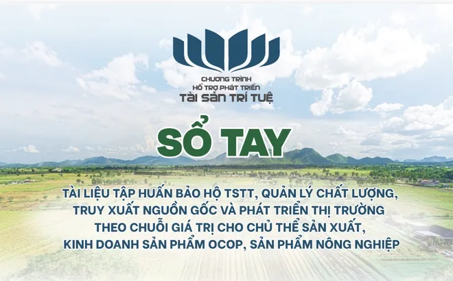 EBOOK: Sổ tay tài liệu tập huấn bảo hộ TSTT, quản lý chất lượng, truy xuất nguồn gốc và phát triển thị trường theo chuỗi giá trị cho chủ thể sản xuất, kinh doanh sản phẩm OCOP, sản phẩm nông nghiệp